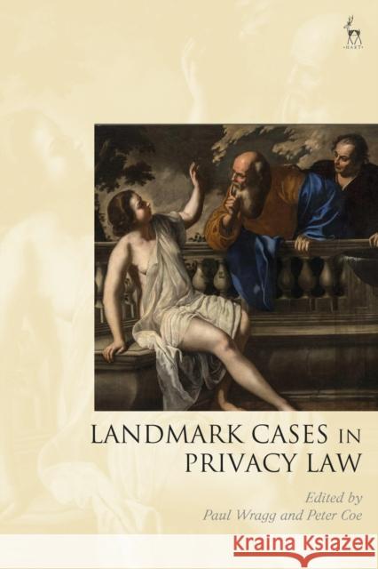 Landmark Cases in Privacy Law Paul Wragg Paul Mitchell Peter Coe 9781509940769 Hart Publishing