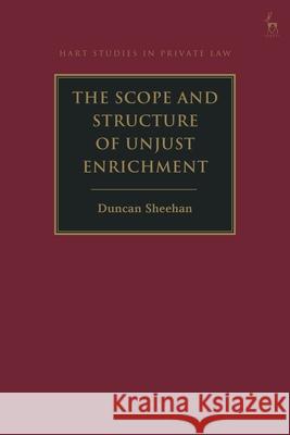 The Scope and Structure of Unjust Enrichment Duncan Sheehan 9781509942435 Hart Publishing