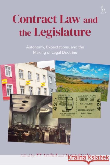 Contract Law and the Legislature: Autonomy, Expectations, and the Making of Legal Doctrine Tt Arvind Jenny Steele 9781509943449 Hart Publishing