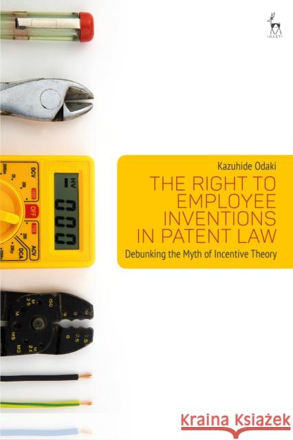 The Right to Employee Inventions in Patent Law Kazuhide Odaki 9781509943913 