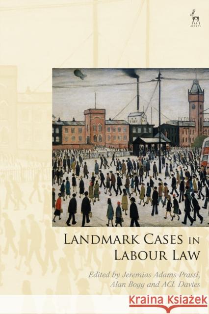 Landmark Cases in Labour Law Adams-Prassl, Jeremias 9781509944262