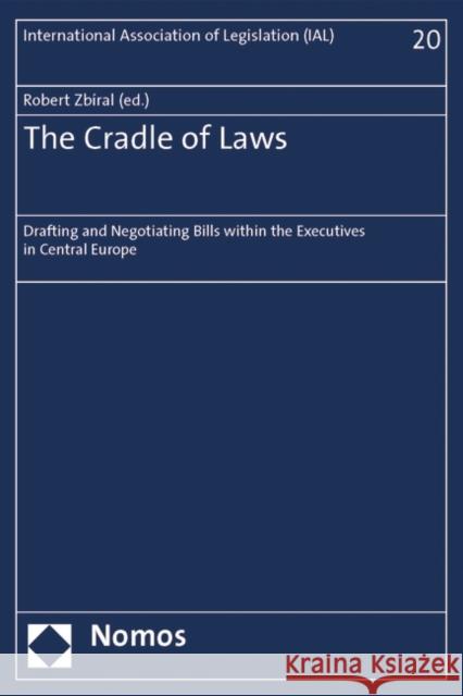 The Cradle of Laws: Drafting and Negotiating Bills Within the Executives in Central Europe Zbíral, Robert 9781509945801 Bloomsbury Publishing PLC