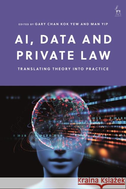 Ai, Data and Private Law: Translating Theory Into Practice Yew, Gary Chan Kok 9781509946822 Bloomsbury Publishing PLC