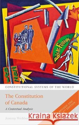 The Constitution of Canada: A Contextual Analysis Jeremy Webber Andrew Harding Heinz Klug 9781509947171