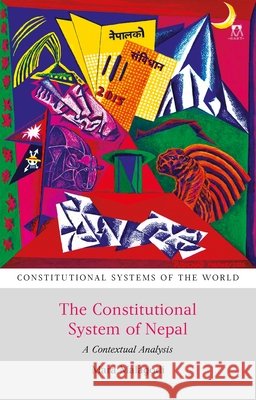 The Constitutional System of Nepal: A Contextual Analysis Mara Malagodi Peter Leyland Andrew Harding 9781509947256