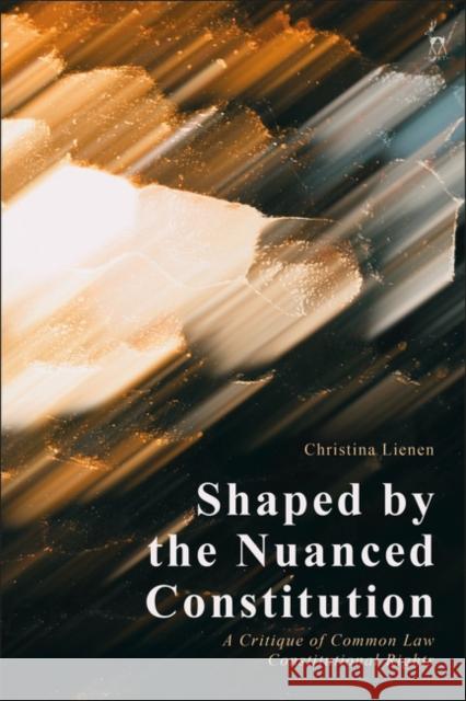 Shaped by the Nuanced Constitution Dr Christina Lienen 9781509948840 Bloomsbury Publishing PLC