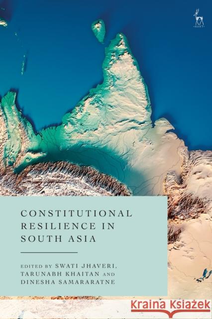 Constitutional Resilience in South Asia Khaitan, Tarunabh 9781509948857