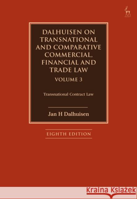 Dalhuisen on Transnational and Comparative Commercial, Financial and Trade Law Volume 3: Transnational Contract Law Dalhuisen, Jan H. 9781509949496 Bloomsbury Publishing (UK)