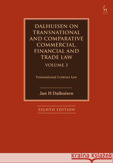 Dalhuisen on Transnational and Comparative Commercial, Financial and Trade Law Volume 3: Transnational Contract Law Jan H. Dalhuisen 9781509949533 Bloomsbury Publishing PLC