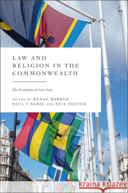 Law and Religion in the Commonwealth: The Evolution of Case Law Renae Barker Paul Babie Neil Foster 9781509950188