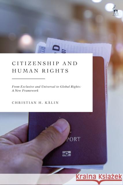 Citizenship and Human Rights Dr Christian H (Henley & Partners, UK) Kalin 9781509950331