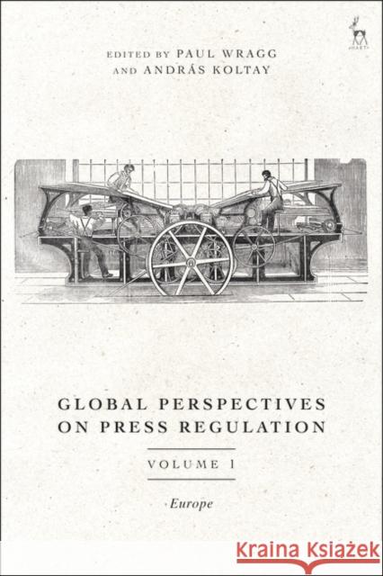 GLOBAL PERSPECTIVES ON PRESS REGULA WRAGG PAUL 9781509950348 Bloomsbury Publishing PLC