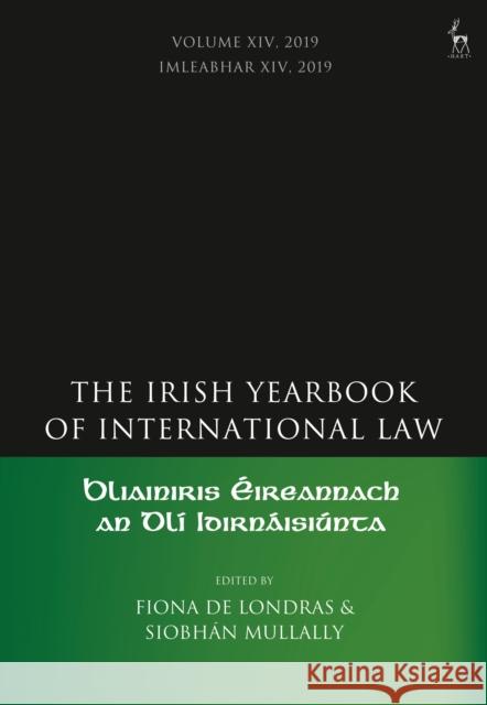 The Irish Yearbook of International Law, Volume 14, 2019 Fiona de Londras Siobh 9781509950874 Hart Publishing