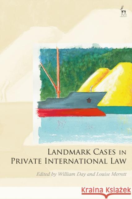 Landmark Cases in Private International Law Day, William 9781509952649 BLOOMSBURY ACADEMIC
