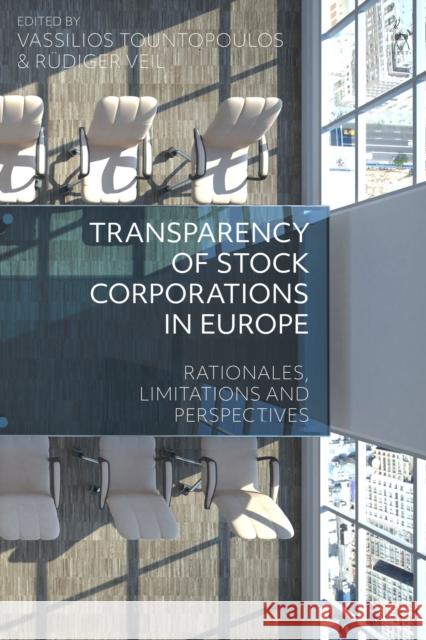 Transparency of Stock Corporations in Europe: Rationales, Limitations and Perspectives Vassilios Tountopoulos Rudiger Veil (Ludwig-Maximilians-Univers  9781509952779 Hart Publishing