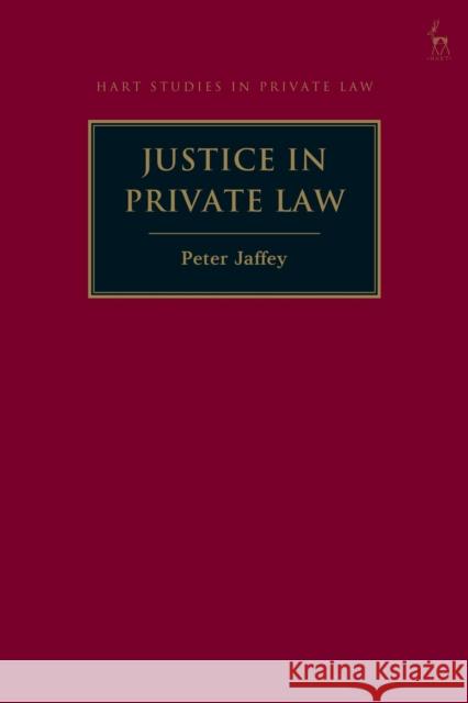 Justice in Private Law Peter Jaffey 9781509953929 Hart Publishing