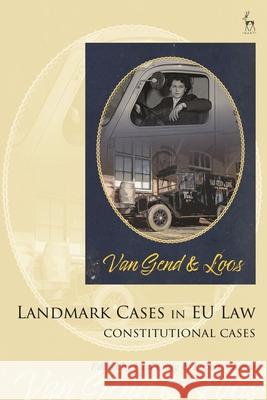 Landmark Cases in EU Law, Volume 1: Constitutional Cases Paul Craig Paul Mitchell Robert Sch?tze 9781509954162 Hart Publishing