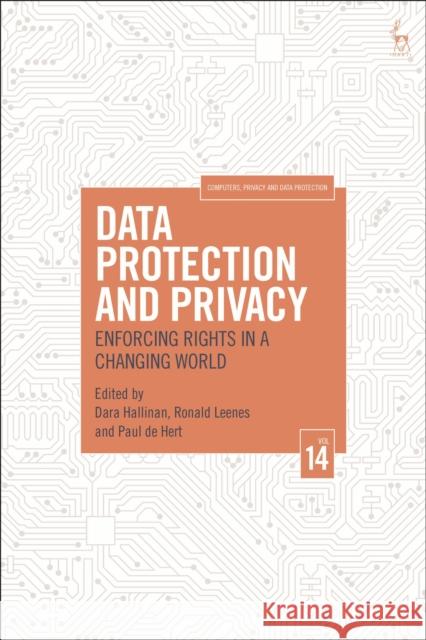 Data Protection and Privacy, Volume 14: Enforcing Rights in a Changing World Dara Hallinan Ronald Leenes Paul de Hert 9781509954513 Hart Publishing