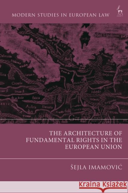 The Architecture of Fundamental Rights in the European Union Sejla Imamovic 9781509955503 Bloomsbury Publishing PLC