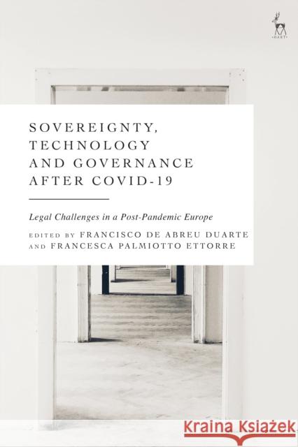 Sovereignty, Technology and Governance After Covid-19: Legal Challenges in a Post-Pandemic Europe Duarte, Francisco de Abreu 9781509955985 BLOOMSBURY ACADEMIC