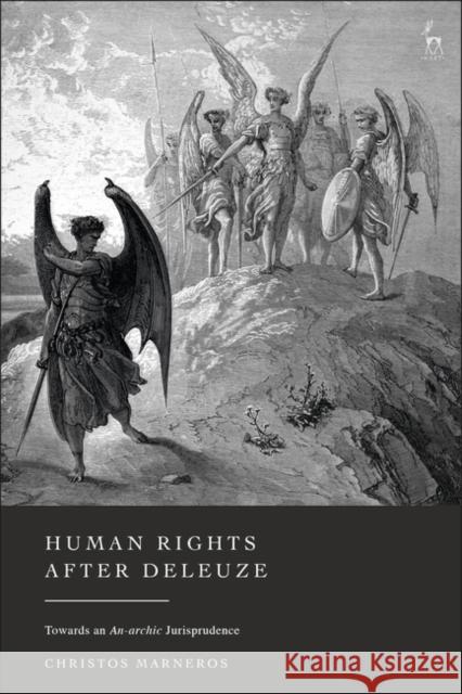 Human Rights After Deleuze Christos (University of Lincoln, UK) Marneros 9781509957743 Bloomsbury Publishing PLC