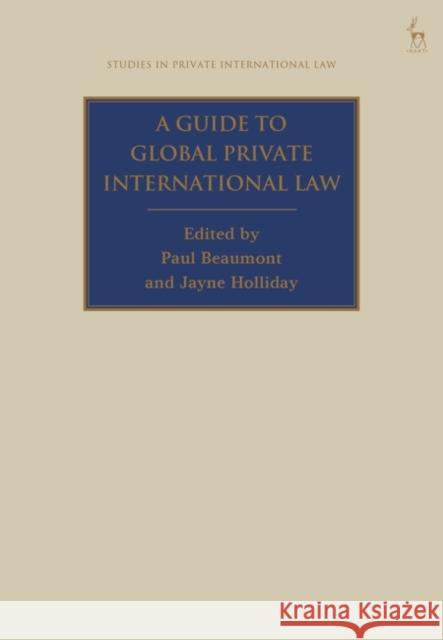 A Guide to Global Private International Law Paul Beaumont Jayne Holliday 9781509957873