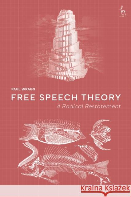 Free Speech Theory Dr Paul (University of Leeds, UK) Wragg 9781509958283 Bloomsbury Publishing PLC