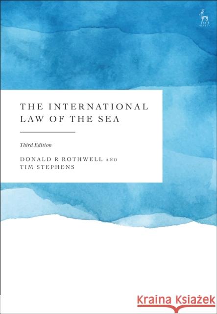 The International Law of the Sea Donald R. Rothwell Tim Stephens 9781509958382