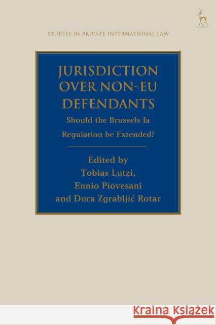 Jurisdiction Over Non-Eu Defendants: Should the Brussels Ia Regulation Be Extended? Lutzi, Tobias 9781509958917