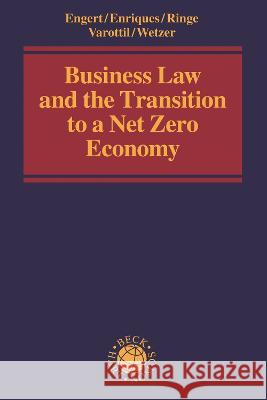 Business Law and the Transition to a Net Zero Economy Andreas Engert (Free University of Berli Luca Enriques (University of Oxford, UK) Professor Wolf-Georg Ringe (University 9781509958962 Hart Publishing