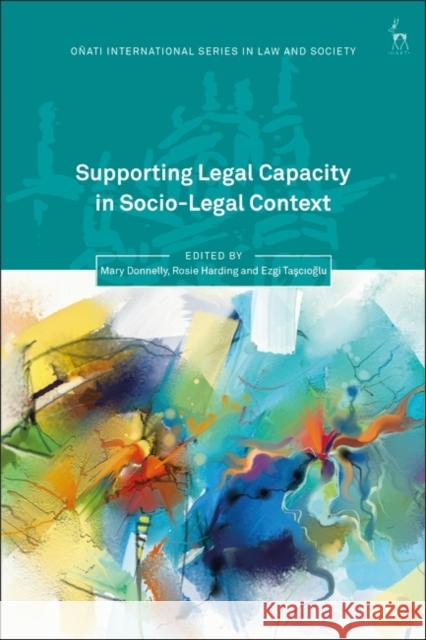 Supporting Legal Capacity in Socio-Legal Context Mary Donnelly Rosemary Hunter Rosie Harding 9781509959075 Hart Publishing