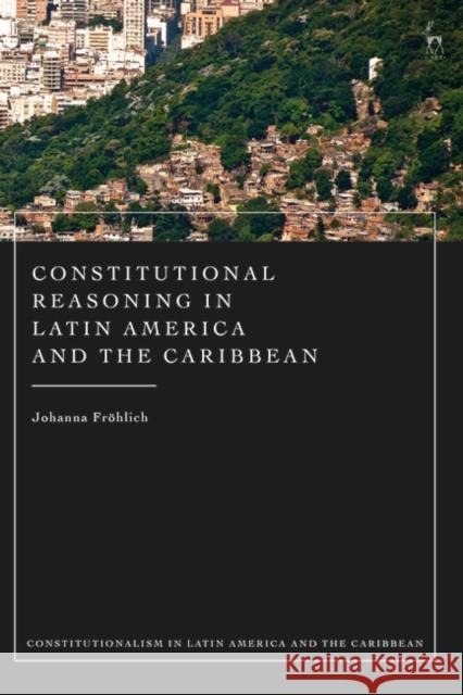 Constitutional Reasoning in Latin America Fröhlich, Johanna 9781509960170