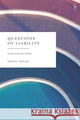 Questions of Liability: Essays on the Law of Tort Donal Nolan 9781509961962 Hart Publishing