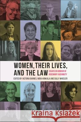 Women, Their Lives, and the Law: Essays in Honour of Rosemary Auchmuty Victoria Barnes Nora Honkala Sally Wheeler 9781509962129 Hart Publishing