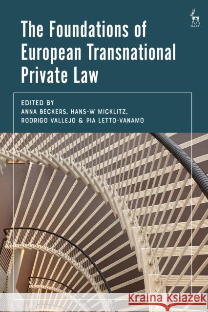 The Foundations of European Transnational Private Law Marija Bartl Anna Beckers Rodrigo Vallejo 9781509962969 Hart Publishing