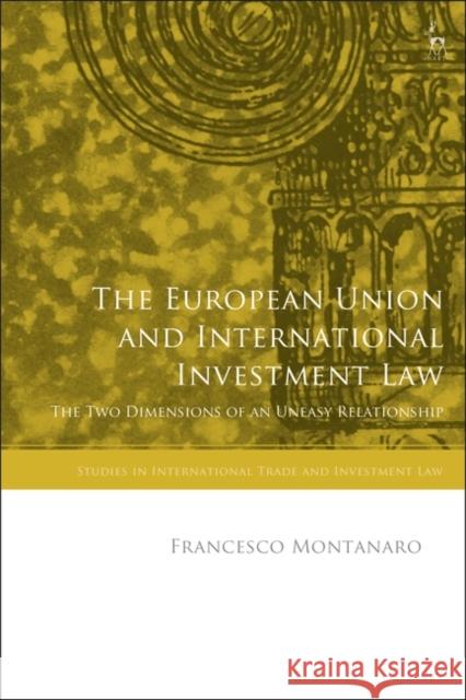 The European Union and International Investment Law Francesco (Office of the President of the Italian Republic) Montanaro 9781509963843 Bloomsbury Publishing PLC
