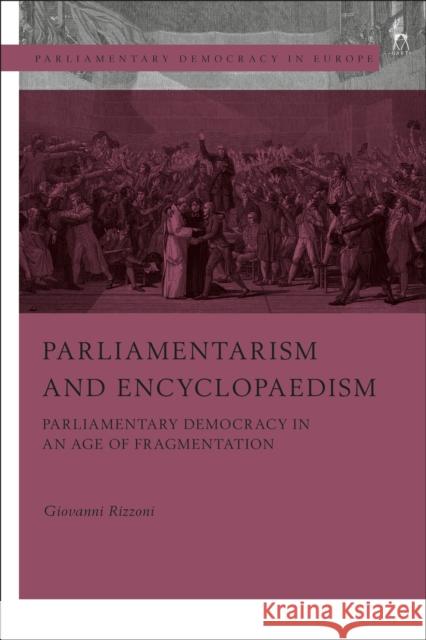 Parliamentarism and Encyclopaedism Giovanni (LUISS University of Rome, Italy) Rizzoni 9781509964000 Bloomsbury Publishing PLC
