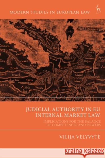 Judicial Authority in EU Internal Market Law Vilija (University of Reading, UK) Velyvyte 9781509964161 Bloomsbury Publishing PLC