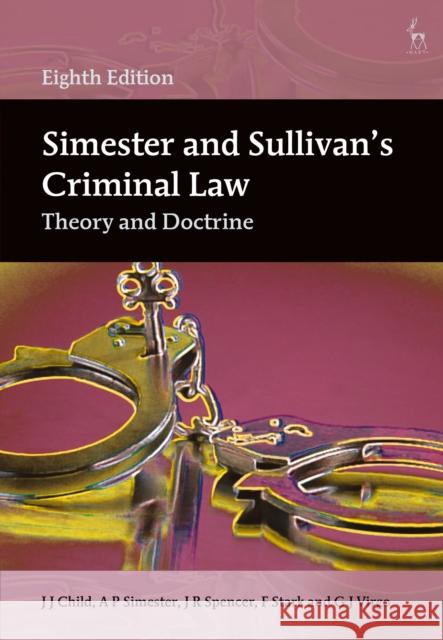 Simester and Sullivan’s Criminal Law: Theory and Doctrine G J (University of Cambridge, UK) Virgo 9781509964277 Bloomsbury Publishing PLC