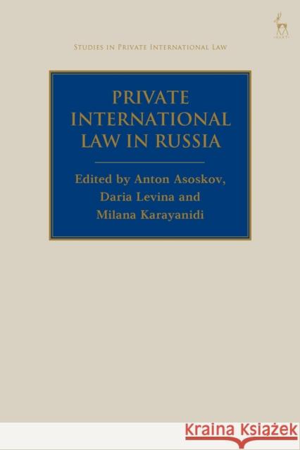 Private International Law in Russia Anton Asoskov Paul Beaumont Daria Levina 9781509964352