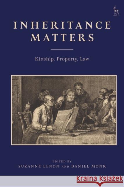 Inheritance Matters: Kinship, Property, Law Suzanne Lenon Daniel Monk 9781509964857 Hart Publishing