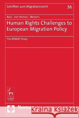 Human Rights Challenges to European Migration Policy: The Remap Study Bast, Jürgen 9781509964864 Nomos/Hart