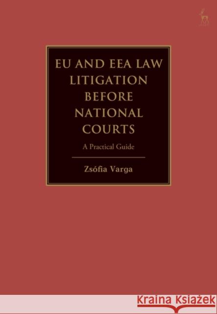 EU and EEA Law Litigation Before National Courts Zsofia (European Parliament, Luxembourg) Varga 9781509964895