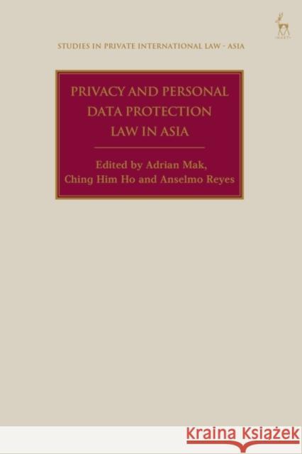 Privacy and Personal Data Protection Law in Asia Adrian Mak Ching Him Ho Paul Beaumont 9781509965472 Hart Publishing