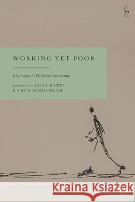 Working Yet Poor: Challenges to EU Social Citizenship Luca Ratti Paul Schoukens 9781509966585 Hart Publishing