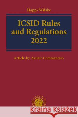 ICSID Rules and Regulations 2022: Article-By-Article Commentary Happ, Richard 9781509967384 Hart Publishing