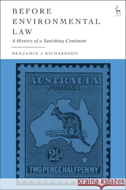 Before Environmental Law Richardson Benjamin J Richardson 9781509969029 Bloomsbury Publishing PLC