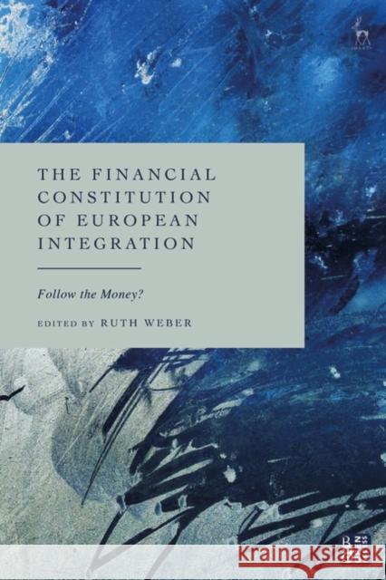 The Financial Constitution of European Integration  9781509969920 Bloomsbury Publishing (UK)
