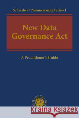 New Data Governance Act: A Practitioner's Guide Kristina Schreiber, Patrick Pommerening, Philipp Schoel 9781509969968
