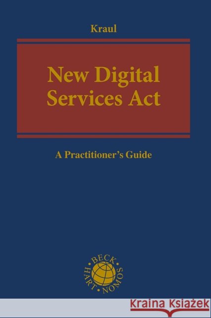 New Digital Services Act: A Practitioner's Guide Torsten Kraul 9781509969982